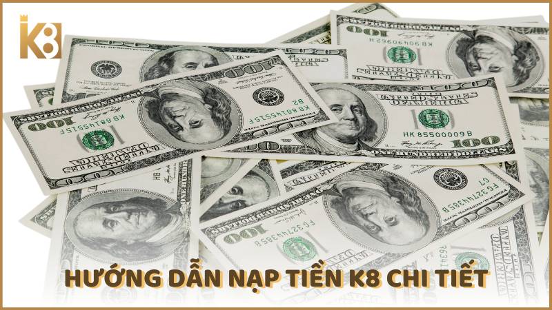 Huong Dan Nap Tien K8 Chi Tiet