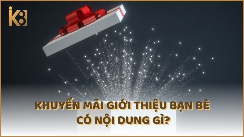 Khuyen Mai Gioi Thieu Ban Be Co Noi Dung Gi