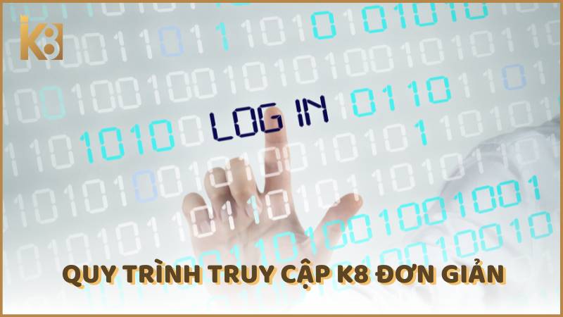 Quy Trinh Truy Cap K8 Don Gian